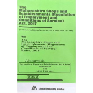 Labour Law Agency's The Maharashtra Shops & Establishments (Regulation of Employment and Conditions of Service) Act, 2017 Bare Act 2022